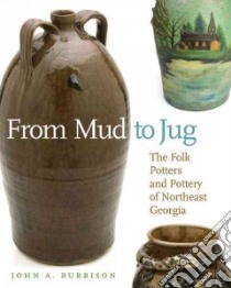 From Mud to Jug libro in lingua di Burrison John A.