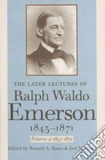 The Later Lectures of Ralph Waldo Emerson, 1843-1871 libro in lingua di Emerson Ralph Waldo, Bosco Ronald A. (EDT), Myerson Joel (EDT)