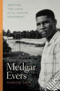 Remembering Medgar Evers libro in lingua di Gwin Minrose
