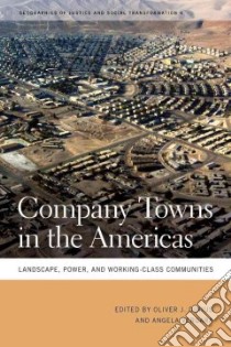 Company Towns in the Americas libro in lingua di Dinius Oliver J. (EDT), Vergara Angela (EDT)
