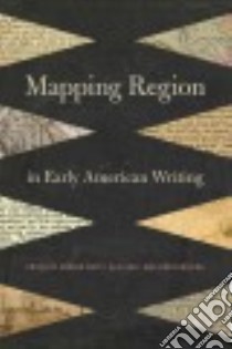 Mapping Region in Early American Writing libro in lingua di Watts Edward (EDT), Holt Keri (EDT), Funchion John (EDT), Lombardi William V. (CON), Gunn Robert (CON)