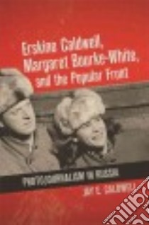 Erskine Caldwell, Margaret Bourke-White, and the Popular Front libro in lingua di Caldwell Jay