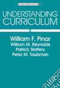 Understanding Curriculum libro in lingua di Pinar William F., Reynolds William M., Slattery Patrick, Taubman Peter M.