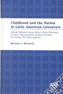 Childhood and the Nation in Latin American Literature libro in lingua di Browning Richard L.