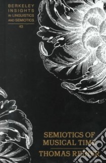 Semiotics of Musical Time libro in lingua di Reiner Thomas