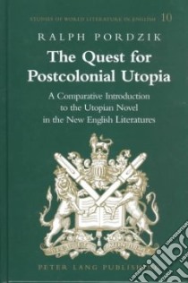 The Quest for Postcolonial Utopia libro in lingua di Pordzik Ralph