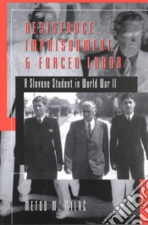 Resistance, Imprisonment, & Forced Labor libro in lingua di Milac Metod M.
