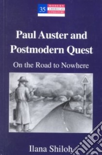 Paul Auster and Postmodern Quest libro in lingua di Shiloh Ilana