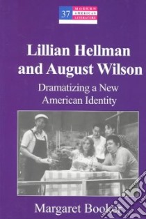 Lillian Hellman and August Wilson libro in lingua di Booker Margaret