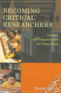 Becoming Critical Researchers libro in lingua di Morrell Ernest