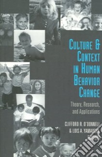 Culture & Context In Human Behavior Change libro in lingua di O'Donnell Clifford R. (EDT), Yamauchi Lois A. (EDT)