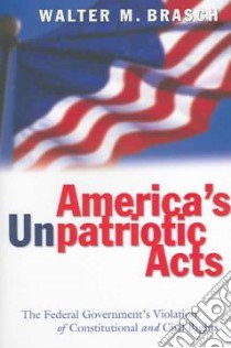 America's Unpatriotic Acts libro in lingua di Brasch Walter M.
