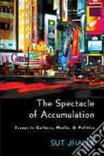 The Spectacle of Accumulation libro in lingua di Jhally Sut