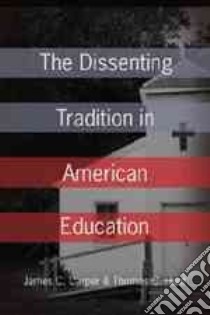 The Dissenting Tradition in American Education libro in lingua di Carper James C., Hunt Thomas C.