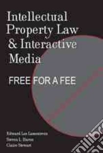 Intellectual Property Law and Interactive Media libro in lingua di Lamoureux Edward Lee, Baron Steven L., Stewart Claire