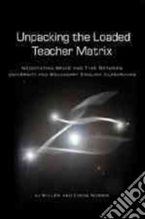 Unpacking the Loaded Teacher Matrix libro in lingua di Miller S. J., Norris Linda
