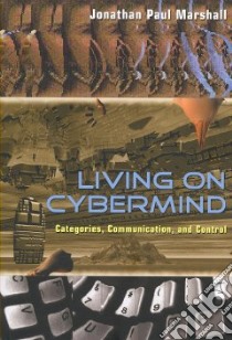 Living on Cybermind libro in lingua di Marshall Jonathan Paul