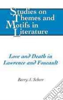 Love and Death in Lawrence and Foucault libro in lingua di Scherr Barry J.
