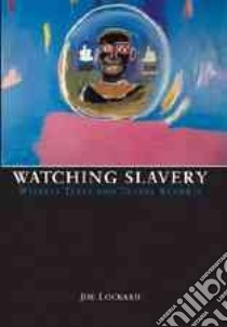 Watching Slavery libro in lingua di Lockard Joe