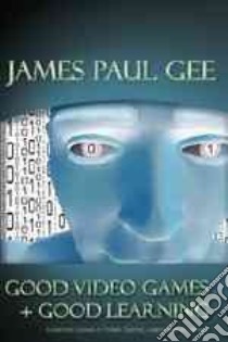 Good Video Games + Good Learning libro in lingua di Gee James Paul