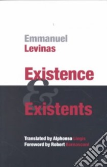 Existence and Existents libro in lingua di Levinas Emmanuel, Lingis Alphonso (TRN), Bernasconi Robert (FRW)