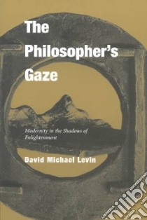 The Philosopher's Gaze libro in lingua di Levin David Michael