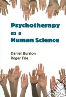 Psychotherapy As a Human Science libro in lingua di Burston Daniel, Frie Roger