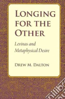 Longing for the Other libro in lingua di Dalton Drew M.