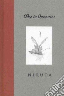 Odes to Opposites libro in lingua di Neruda Pablo, Cook Ferris (ILT), Krabbenhoft Kenneth (TRN), Cook Ferris, Krabbenhoft Kenneth