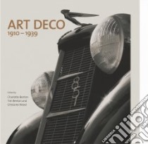 Art Deco 1910-1939 libro in lingua di Benton Charlotte (EDT), Benton Tim (EDT), Wood Ghislaine (EDT), Victoria and Albert Museum (COR)