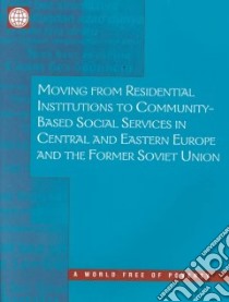 Moving from Residential Insitutions to Community-Based Social Services in Central and Eastern Europe and the Former Soviet Union libro in lingua di Tobis David