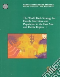 The World Bank Strategy for Health, Nutrition, and Population in the East Asia and Pacific Region libro in lingua di Saadah Fadia, Knowles James
