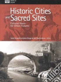 Historic Cities and Sacred Sites libro in lingua di Serageldin Ismail (EDT), Shluger Ephim (EDT), Martin-Brown Joan (EDT)