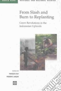 From Slash-and-Burn to Replanting libro in lingua di Ruf Francois (EDT), Lancon Frederic (EDT)