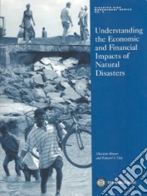Understanding the Economic and Financial Impacts of Natural Disasters libro in lingua di Benson Charlotte, Clay Edward J.