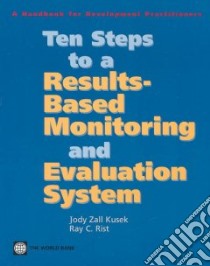 Ten Steps to a Results-Based Monitoring and Evaluation System libro in lingua di Kusek Jody Zall, Rist Ray C.