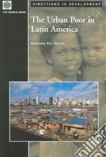The Urban Poor In Latin America libro in lingua di Fay Marianne (EDT)