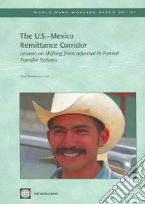 The U.S.- Mexico Remittance Corridor libro in lingua di Hernandez-Coss Raul