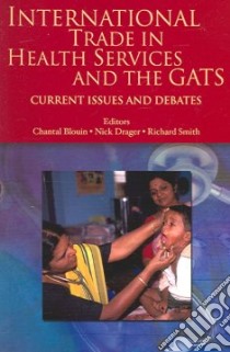 International Trade in Health Services and the GATS libro in lingua di Blouin Chantal (EDT), Drager Nick (EDT), Smith Richard (EDT)