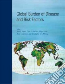 Global Burden of Disease And Risk Factors libro in lingua di Lopez Alan D. (EDT), Mathers Colin D. (EDT), Ezzati Majid (EDT), Jamison Dean T. (EDT), Murray Christopher J. L. (EDT)