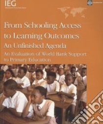 From Schooling Access to Learning Outcomes libro in lingua di World Bank Independent Evaluation Group