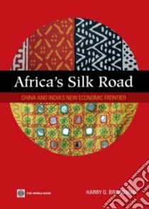 Africa's Silk Road libro in lingua di Broadman Harry G., Isik Gozde (CON), Plaza Sonia (CON), Ye Xiaoqing (CON), Yoshino Yutaka (CON)