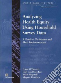 Analyzing Health Equity Using Household Survey Data libro in lingua di O'Donnell Owen, Van Doorslaer Eddy, Wagstaff Adam, Lindelow Magnus