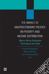 The Impact of Macroeconomic Policies on Poverty and Income Distribution libro in lingua di Bourguignon Francois (EDT), Silva Luiz A. Pereira da, Bussolo Maurizio (EDT)