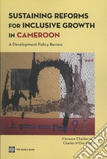 Sustaining Reforms for Inclusive Growth in Cameroon libro in lingua di Charlier Florence, N'cho-oguie Charles
