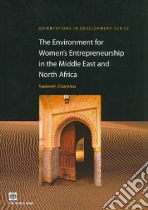 The Environment for Women's Entrepreneurship in the Middle East and North Africa libro in lingua di Chamlou Nadereh