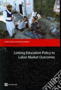 Linking Education Policy to Labor Market Outcomes libro in lingua di Fasih Tazeen