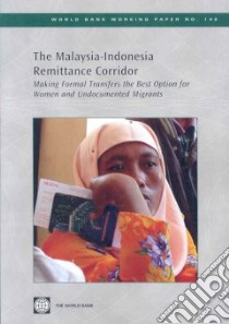 The Malaysia-Indonesia Remittance Corridor libro in lingua di Hernandez-Coss Raul, Brown Gillian, Buchori Chitrawati, Endo Isaku, Todoroki Emiko, Naovalitha Tita, Noor Wameek, Mar Cynthia