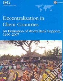 Decentralization in Client Countries libro in lingua di World Bank (EDT)
