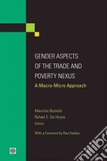 Gender Aspects of the Trade and Poverty Nexus libro in lingua di Bussolo Maurizio (EDT), Hoyos Rafael E. De (EDT), Kanbur Ravi (FRW)